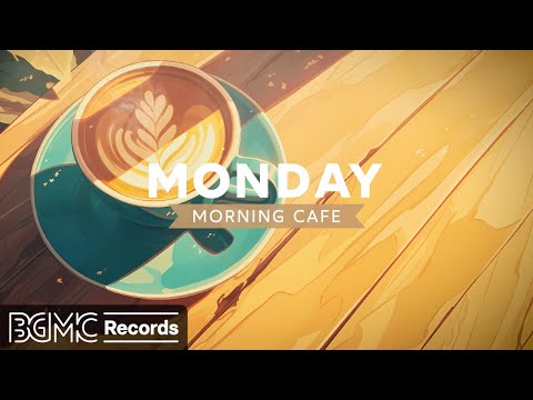 MONDAY MORNING CAFE: Cozy Coffee Shop Ambience & Relaxing Instrumental Jazz Music for Work